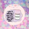 Glittrig sticker Life is messy