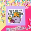 Stor Sticker - Please hesitate to reach out