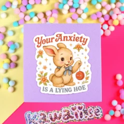 Stor Sticker - Your anxiety is a lying hoe
